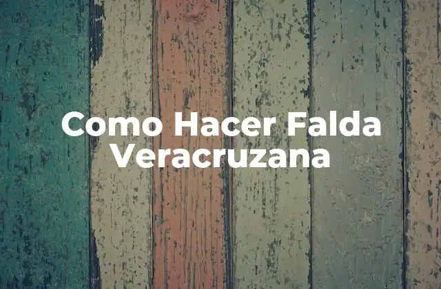 Como Hacer Falda Veracruzana