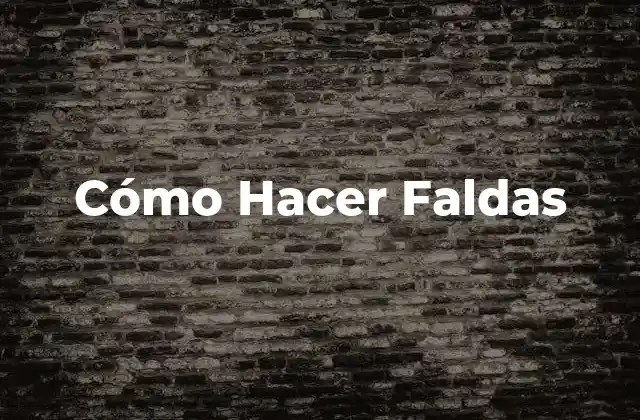 Cómo Hacer Faldas