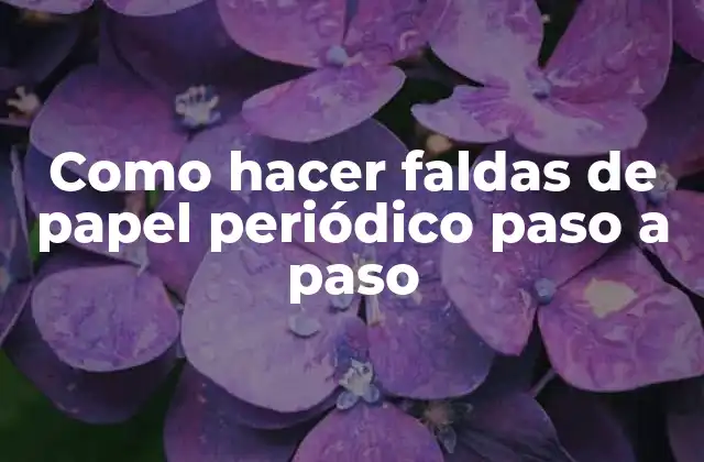 Como Hacer Faldas de Papel Periódico Paso a Paso