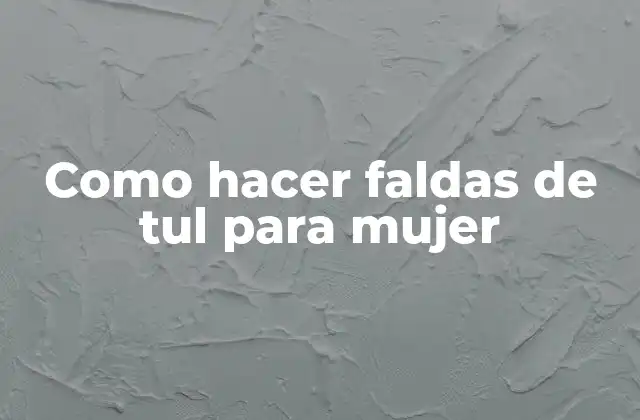 Como Hacer Faldas de Tul para Mujer