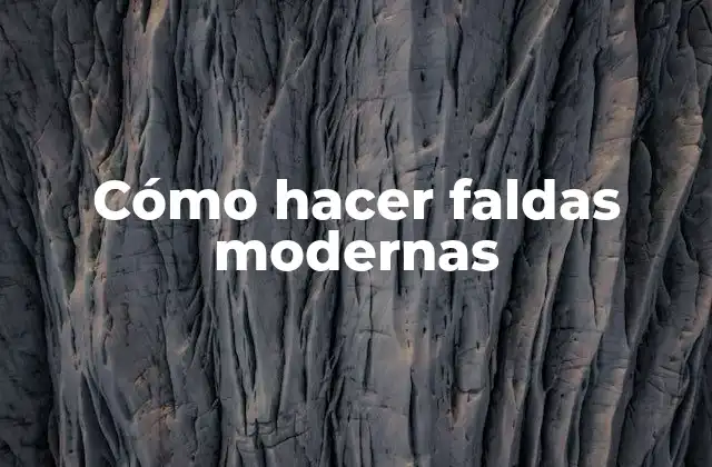 Cómo Hacer Faldas Modernas
