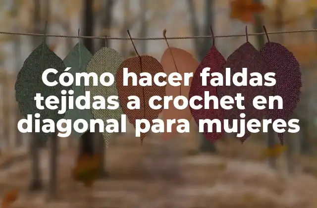 Cómo Hacer Faldas Tejidas a Crochet en Diagonal para Mujeres
