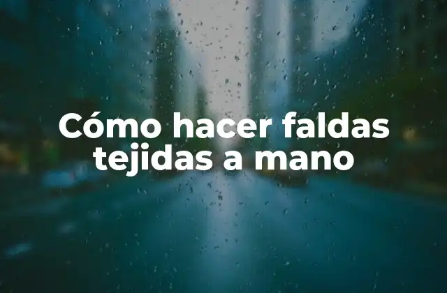 Cómo Hacer Faldas Tejidas a Mano