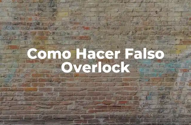 Como Hacer Falso Overlock