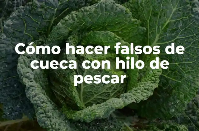 Cómo Hacer Falsos de Cueca con Hilo de Pescar