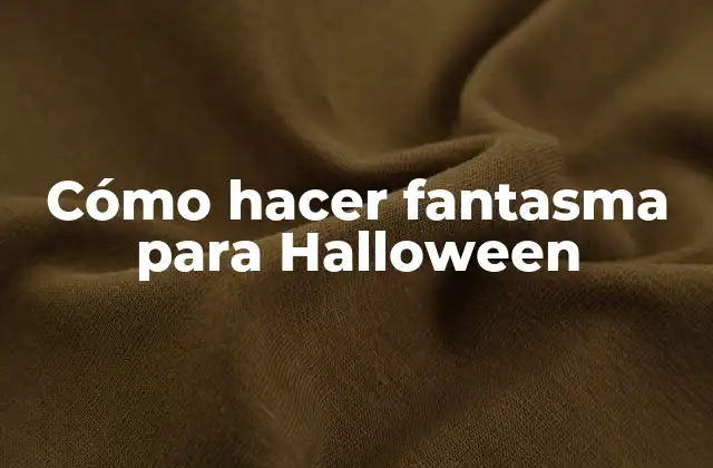 Cómo Hacer Fantasma para Halloween