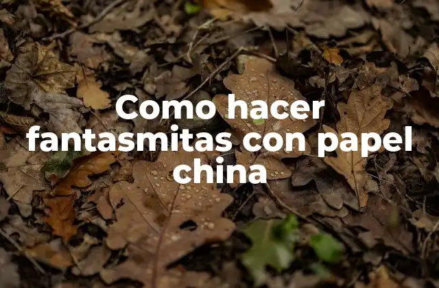 Como Hacer Fantasmitas con Papel China