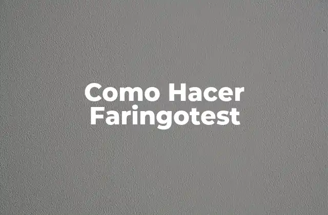 Como Hacer Faringotest