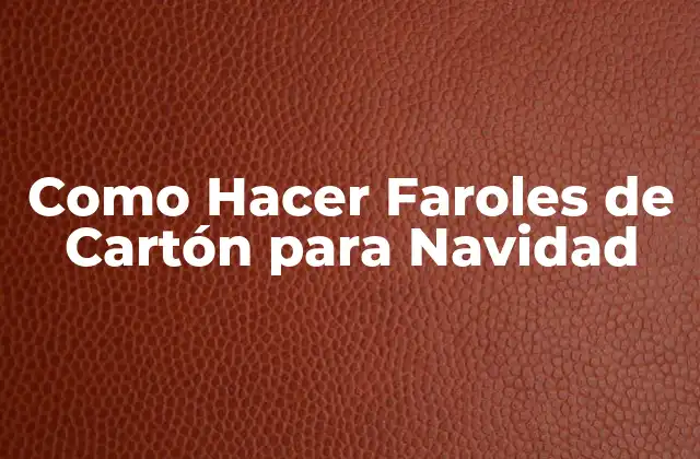 Como Hacer Faroles de Cartón para Navidad