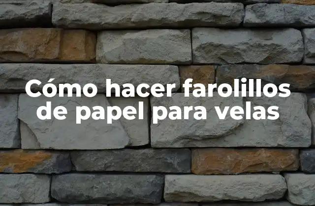 Cómo Hacer Farolillos de Papel para Velas