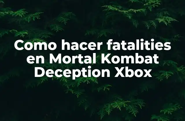 Como Hacer Fatalities en Mortal Kombat Deception Xbox