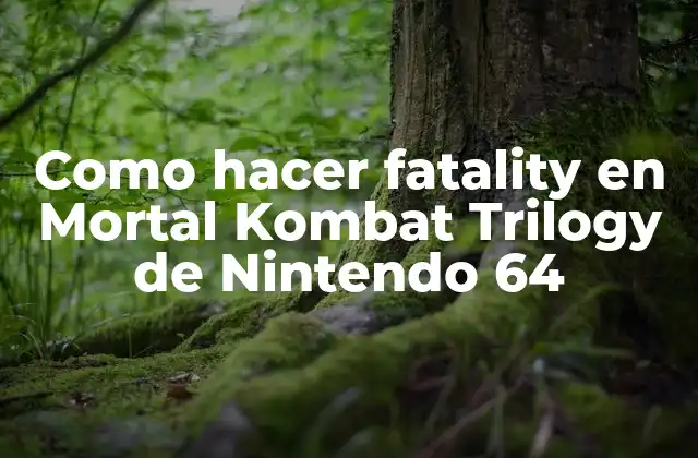 Como Hacer Fatality en Mortal Kombat Trilogy de Nintendo 64