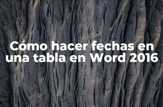 Cómo Hacer Fechas en una Tabla en Word 2016