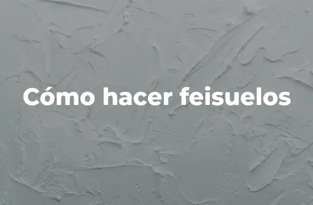Cómo Hacer Feisuelos