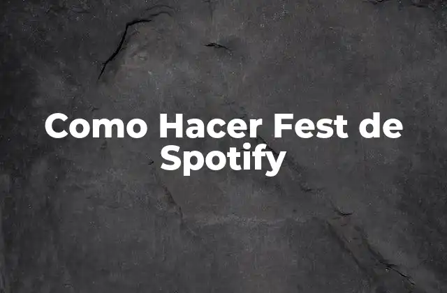 Como Hacer Fest de Spotify