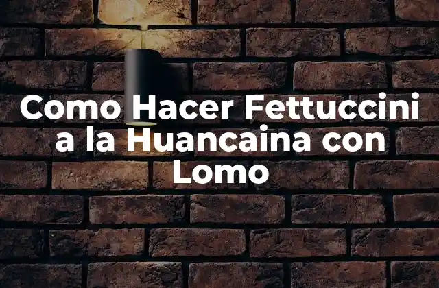Como Hacer Fettuccini a la Huancaina con Lomo