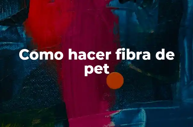 Como Hacer Fibra de Pet