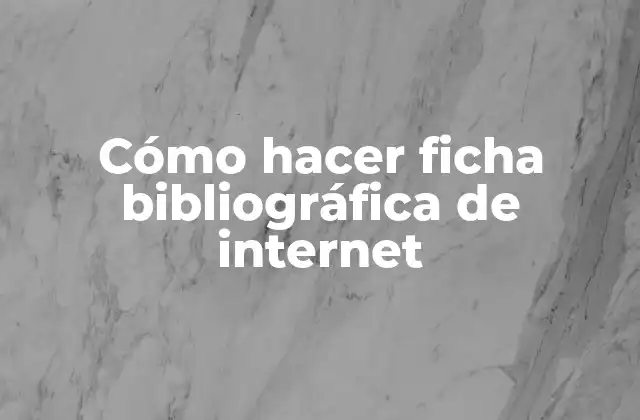¿Qué es una ficha bibliográfica de internet?