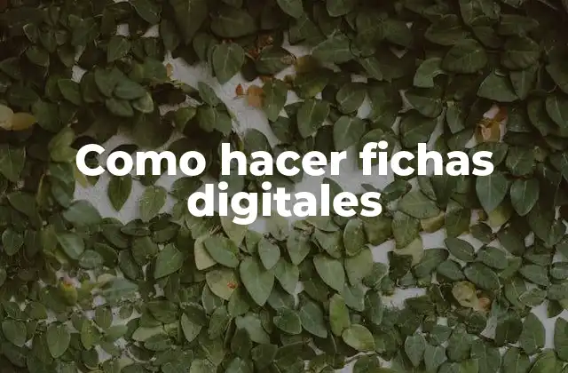 Como Hacer Fichas Digitales