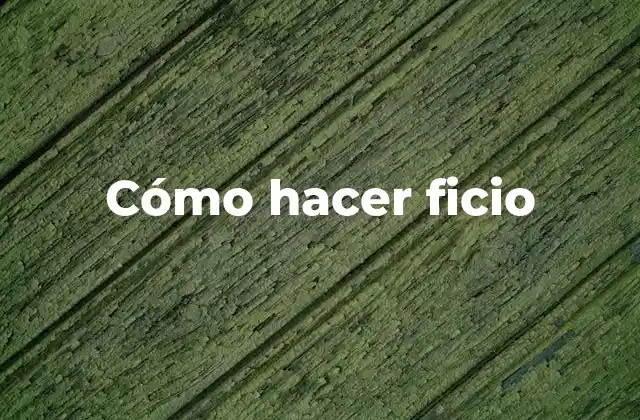 Cómo Hacer Ficio