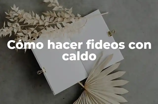 Cómo Hacer Fideos con Caldo 2 Cómo hacer fideos con caldo