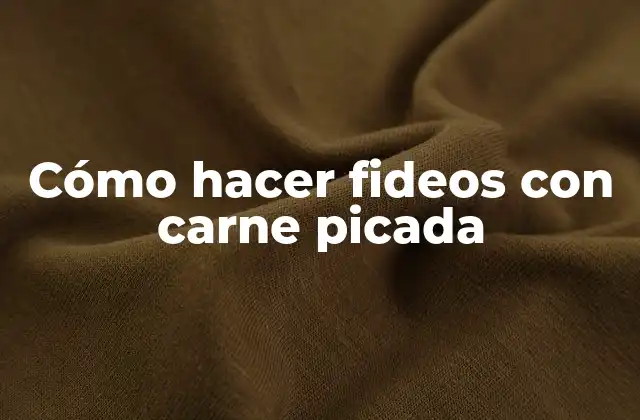 Cómo Hacer Fideos con Carne Picada