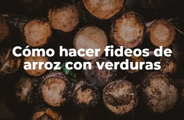 Cómo Hacer Fideos de Arroz con Verduras
