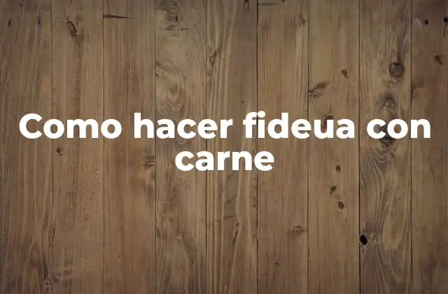 Como Hacer Fideua con Carne