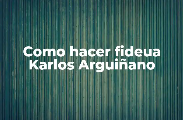 ¿Qué es la fideua de Karlos Arguiñano?