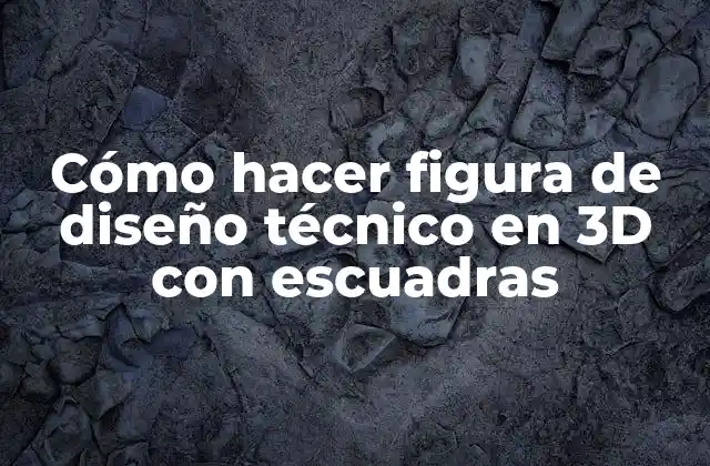 Cómo Hacer Figura de Diseño Técnico en 3d con Escuadras