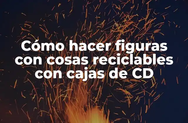 Cómo Hacer Figuras con Cosas Reciclables con Cajas de Cd