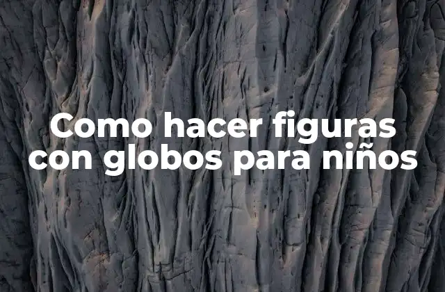 Como Hacer Figuras con Globos para Niños 2 Como hacer figuras con globos para niños