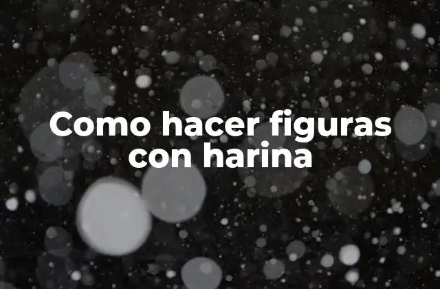 Como Hacer Figuras con Harina 2 Como hacer figuras con harina