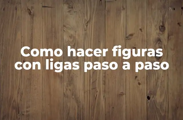 Como Hacer Figuras con Ligas Paso a Paso