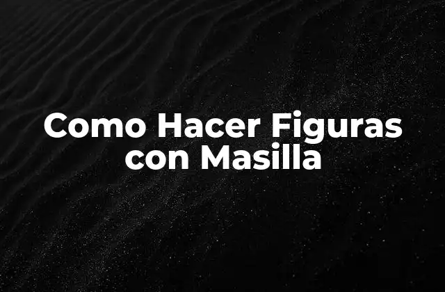 Como Hacer Figuras con Masilla