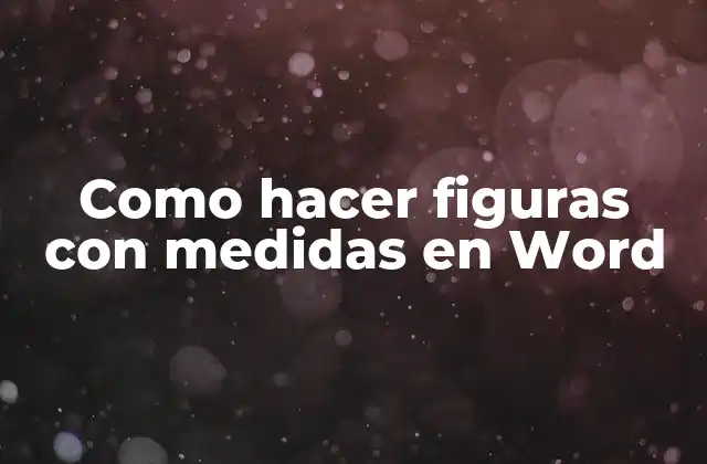 Como Hacer Figuras con Medidas en Word