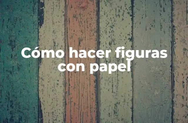 Cómo Hacer Figuras con Papel 2 Cómo hacer figuras con papel