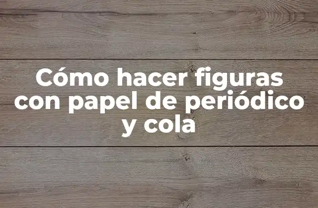 Cómo Hacer Figuras con Papel de Periódico y Cola 2 Cómo hacer figuras con papel de periódico y cola