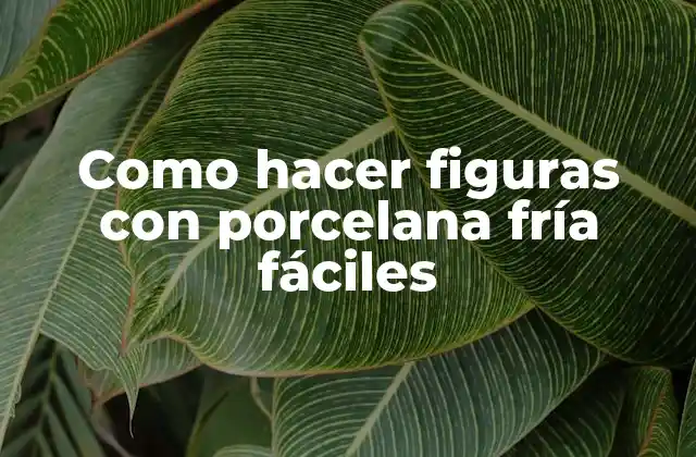 Como hacer figuras con porcelana fría fáciles