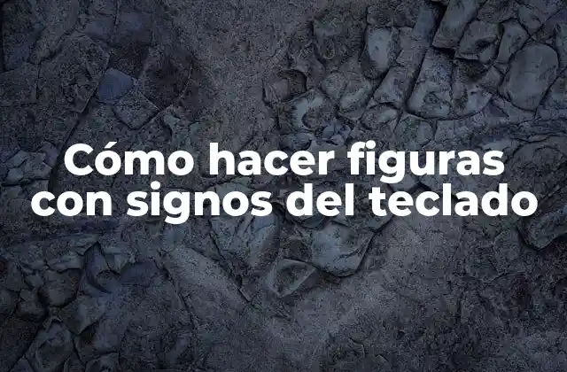 Cómo Hacer Figuras con Signos Del Teclado