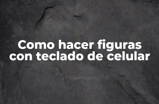 Como Hacer Figuras con Teclado de Celular 2 ¿Qué son las figuras con teclado de celular?