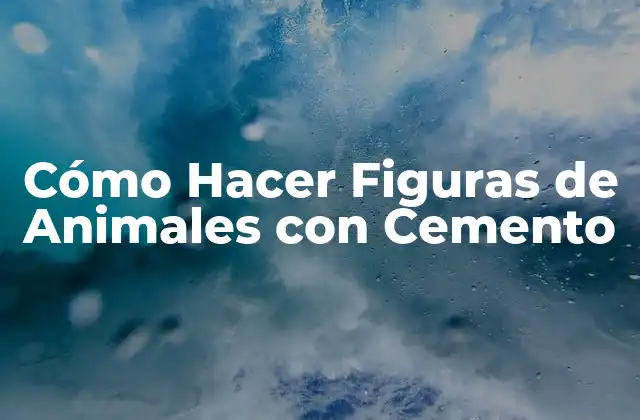 Cómo Hacer Figuras de Animales con Cemento