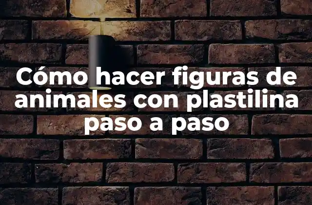 Cómo hacer figuras de animales con plastilina paso a paso