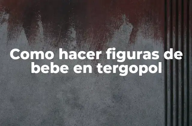 Como Hacer Figuras de Bebe en Tergopol