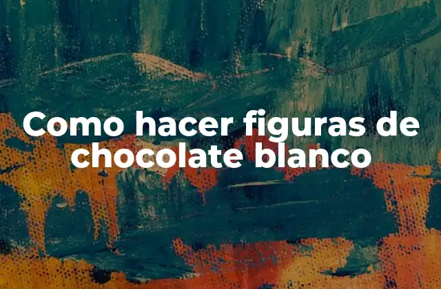 Como Hacer Figuras de Chocolate Blanco