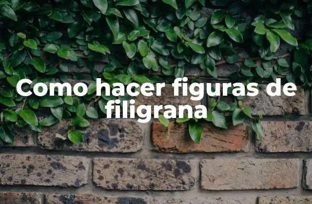 Como Hacer Figuras de Filigrana
