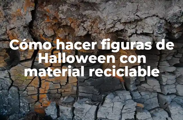 Cómo Hacer Figuras de Halloween con Material Reciclable