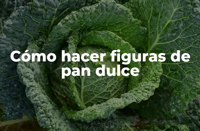 Cómo Hacer Figuras de Pan Dulce