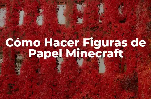 Cómo Hacer Figuras de Papel Minecraft