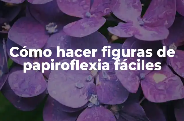 Cómo Hacer Figuras de Papiroflexia Fáciles